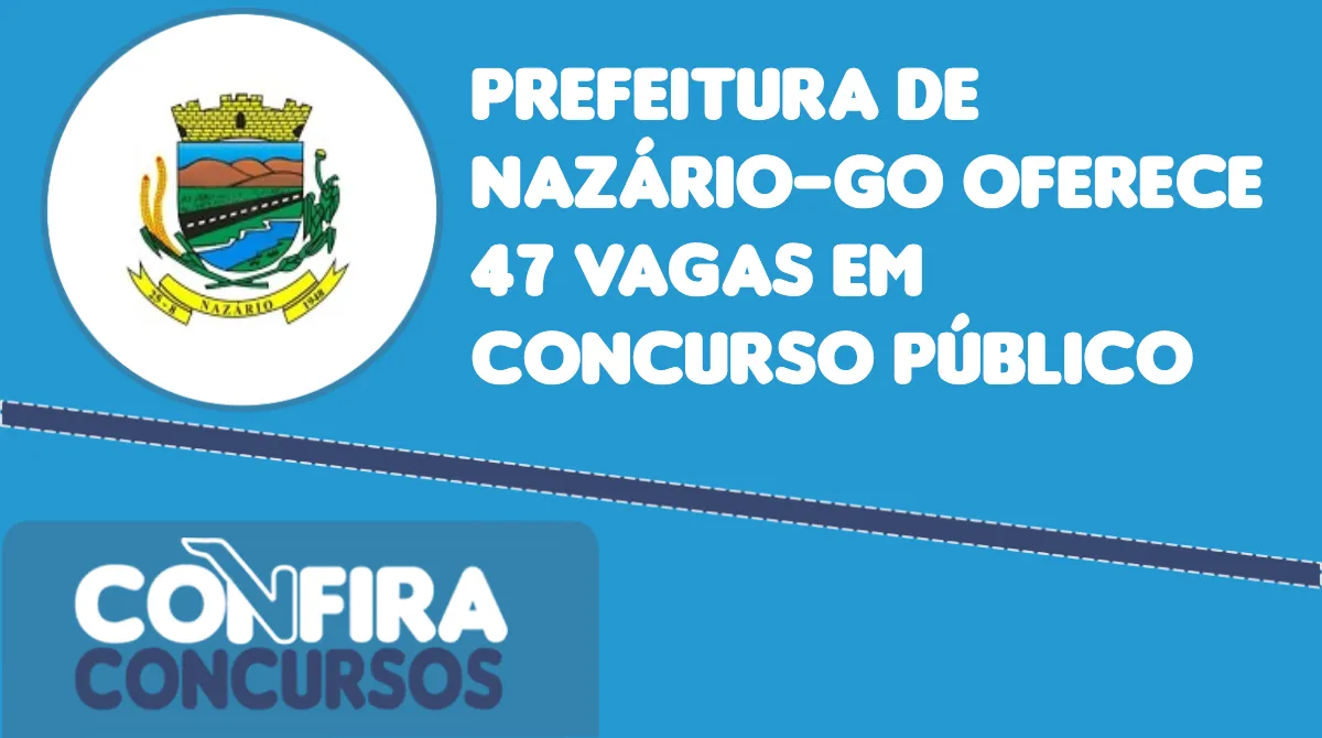 Prefeitura de Nazário GO oferece 47 vagas em concurso público