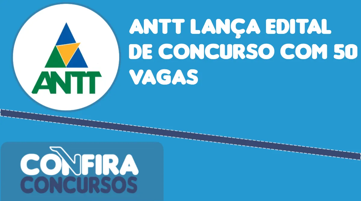 ANTT lança edital de concurso 50 vagas