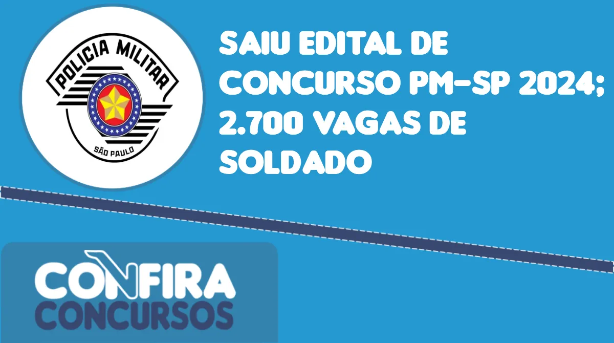 Saiu Edital Do Concurso PM SP 2024 2 700 Vagas De Soldado