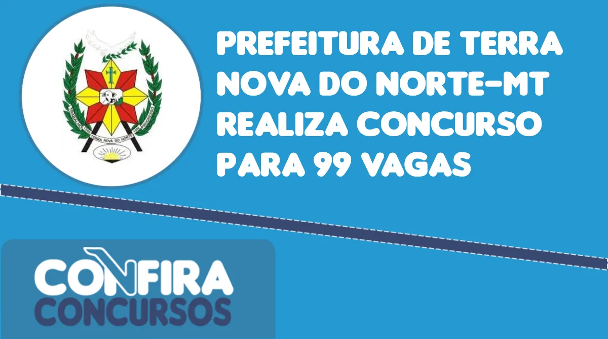 Prefeitura De Terra Nova Do Norte Mt Realiza Concurso Para 99 Vagas