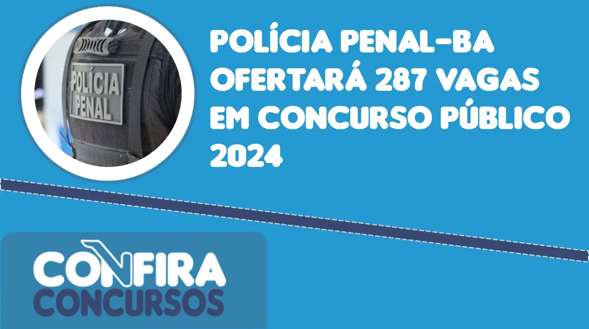 Polícia Penal Ba Ofertará 287 Vagas Em Concurso Público 2024